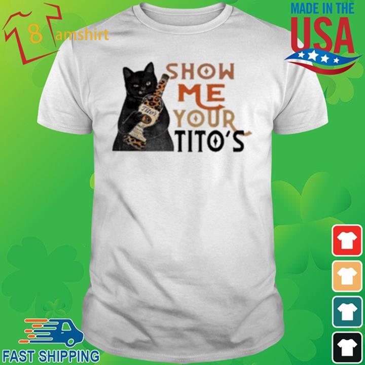Cat Show Me Your Tito's Shirt