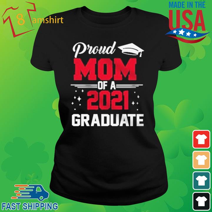 Proud Mom Of A 2021 Graduate Shirt ladies den
