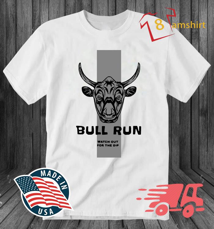 Bull Run Watch Out For The Dip Shirt Sweater Hoodie And Long Sleeved Ladies Tank Top