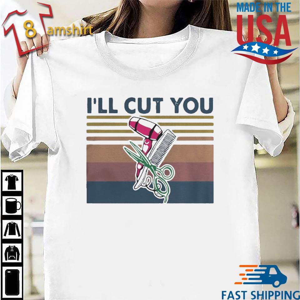 ill cut you t shirt