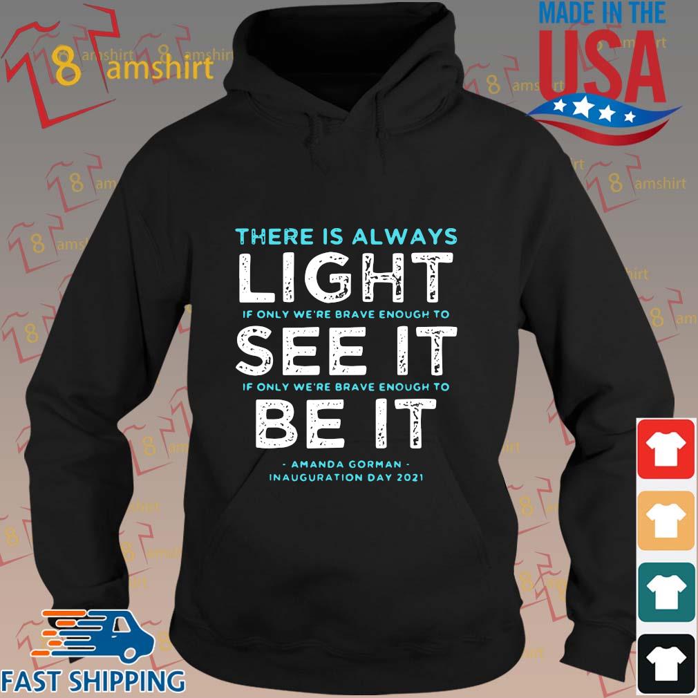 Amanda Gorman There Is Always Light If Only We Re Brave Enough To See It If Only Were Brave Enough To Be It Shirt Sweater Hoodie And Long Sleeved Ladies Tank Top